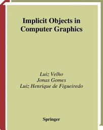 Icon image Implicit Objects in Computer Graphics