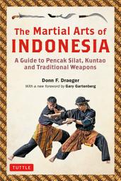 Icon image Martial Arts of Indonesia: A Guide to Pencak Silat, Kuntao and Traditional Weapons
