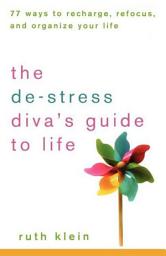 Icon image The De-Stress Diva's Guide to Life: 77 Ways to Recharge, Refocus, and Organize Your Life