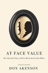 Icon image At Face Value, Second Edition: The Life and Times of Eliza McCormack/John White, Edition 2