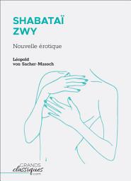 Icon image Shabataï ZWY: Nouvelle érotique