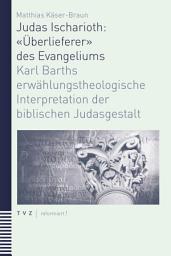 Icon image Judas Ischarioth:: Karl Barths erwählungstheologische Interpretation der biblischen Judasgestalt
