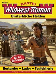 Icon image Wildwest-Roman – Unsterbliche Helden 95: Bastardos - Ladys - Teufelskerle