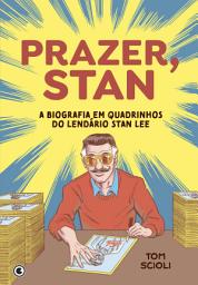 Icon image Prazer, Stan: A biografia em quadrinhos do lendário Stan Lee