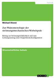 Icon image Zur Phänomenologie der strömungsmechanischen Wirbelspule: Beitrag zur Strömungswirklichkeit und zum Leistungsaustrag einer Doppeldeckerkonfiguration