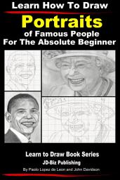 Icon image Learn How to Draw Portraits of Famous People in Pencil For the Absolute Beginner