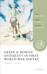 Icon image Greek and Roman Antiquity in First World War Poetry: Making Connections
