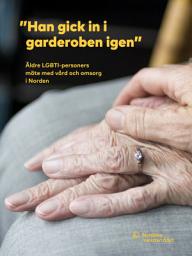 Icon image ”Han gick in i garderoben igen”: Äldre LGBTI-personers möte med vård och omsorg i Norden