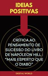 Icon image Ideias Positivas - Crítica ao Pensamento de Sucesso do Livro de Napoleon Hill - Mais Esperto Que o Diabo