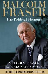 Icon image Malcolm Fraser: The Political Memoirs