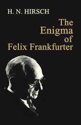 Icon image The Enigma of Felix Frankfurter