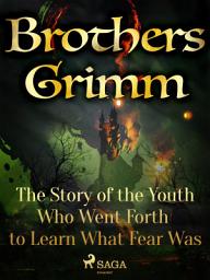 Icon image The Story of the Youth Who Went Forth to Learn What Fear Was: Volume 4