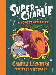 Icon image Super-Charlie och morotsmassakern