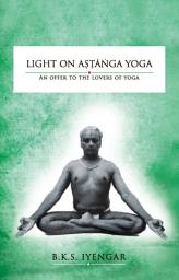 Icon image Light on Astanga Yoga: An Offer to the Lovers of Yoga