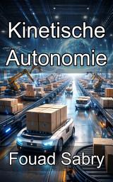 Icon image Kinetische Autonomie: Die Zukunft der freien menschlichen Logistik und Bewegung gestalten