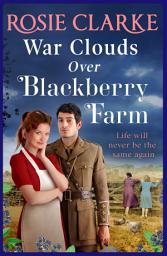 Icon image War Clouds Over Blackberry Farm: The start of a compelling historical saga series by Rosie Clarke