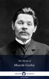 Icon image Delphi Works of Maxim Gorky (Illustrated)