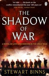 Icon image The Shadow of War: The Great War Series Book 1