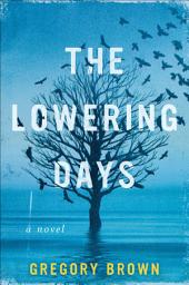 Icon image The Lowering Days: A Novel