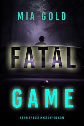 Icon image Fatal Game (A Sydney Best Suspense Thriller—Book 5)