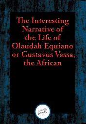 Icon image The Interesting Narrative of the Life of Olaudah Equiano, or Gustavus Vassa, the African: With Linked Table of Contents