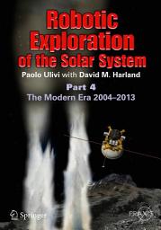 Icon image Robotic Exploration of the Solar System: Part 4: The Modern Era 2004 –2013
