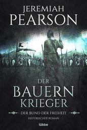 Icon image Der Bauernkrieger: Der Bund der Freiheit. Historischer Roman