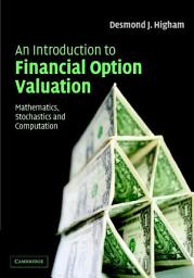 Icon image An Introduction to Financial Option Valuation: Mathematics, Stochastics and Computation