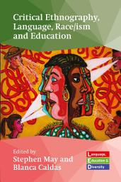 Icon image Critical Ethnography, Language, Race/ism and Education