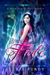 Icon image Ever Fade (A Dark Faerie Tale #9)