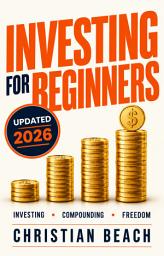 Icon image Investing For Beginners: Learn to Invest like a Pro, Generate Positive Cash flow and Become Financial Free
