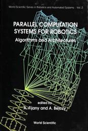 Icon image Parallel Computation Systems for Robotics: Algorithms and Architectures