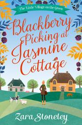 Icon image Blackberry Picking at Jasmine Cottage (The Little Village on the Green, Book 2)