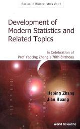 Icon image Development of Modern Statistics and Related Topics: In Celebration of Professor Yaoting Zhang's 70th Birthday