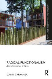 Icon image Radical Functionalism: A Social Architecture for Mexico
