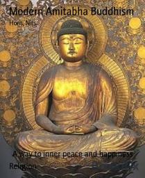 Icon image Modern Amitabha Buddhism: A way to inner peace and happiness