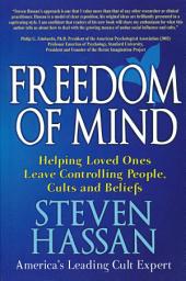 Icon image Freedom of Mind: Helping Loved Ones Leave Controlling People, Cults, and Beliefs