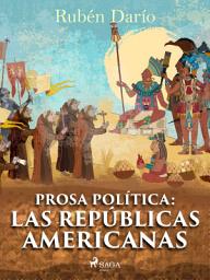 Icon image Prosa política: Las repúblicas americanas