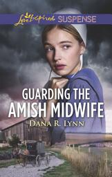 Icon image Guarding the Amish Midwife: A Riveting Western Suspense