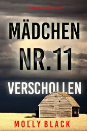 Icon image Mädchen Nr.11: Verschollen (Ein Maya Gray FBI-Thriller – Band 11)