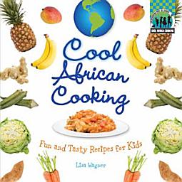 Icon image Cool African Cooking: Fun and Tasty Recipes for Kids: Fun and Tasty Recipes for Kids
