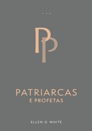 Icon image Patriarcas e Profetas (Edição Atualizada)