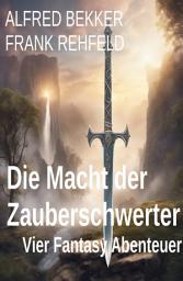 Icon image Die Macht der Zauberschwerter: Vier Fantasy Abenteuer