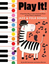 Icon image Play It! Jazz and Folk Songs: A Superfast Way to Learn Awesome Songs on Your Piano or Keyboard
