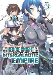 Icon image I'm the Heroic Knight of an Intergalactic Empire! (Light Novel) 