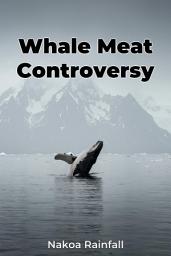 Icon image Whale Meat Controversy