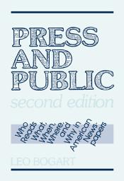 Icon image Press and Public: Who Reads What, When, Where, and Why in American Newspapers, Edition 2