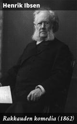 Icon image Rakkauden komedia (1862): Kolminäytöksinen komedia