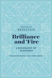 Icon image Brilliance and Fire: A Biography of Diamonds