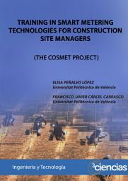 Icon image TRAINING IN SMART METERING TECHNOLOGIES FOR CONSTRUCTION SITE MANAGERS: (THE COSMET PROJECT)